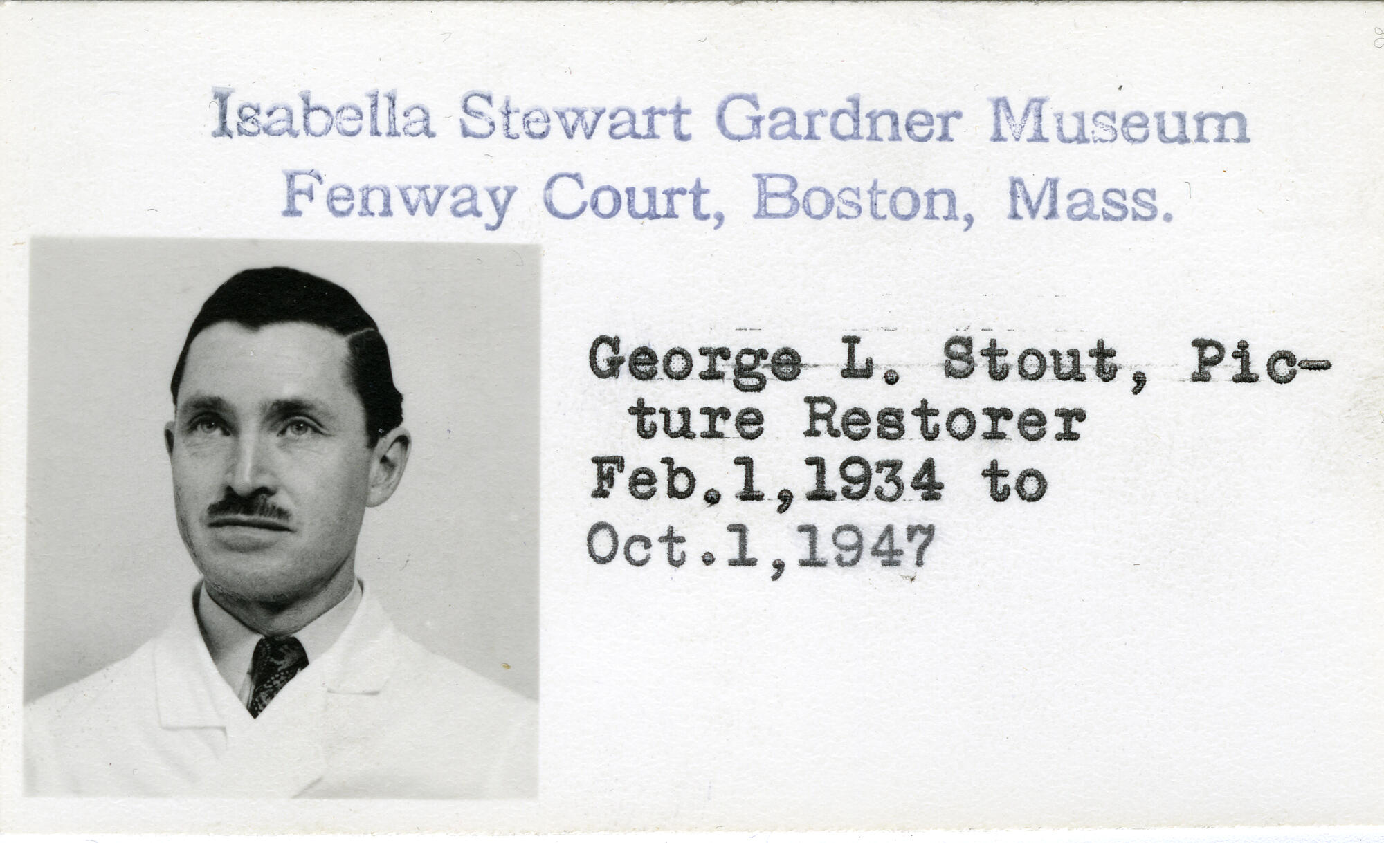 Identification card with a black and white picture of a man with dark hair and a mustache, identified on the card as George L. Stout, Picture Restorer for the Isabella Stewart Gardner Museum.